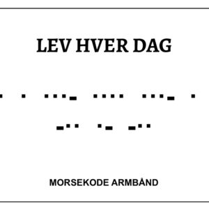 Morsekode armbånd - lev hver dag